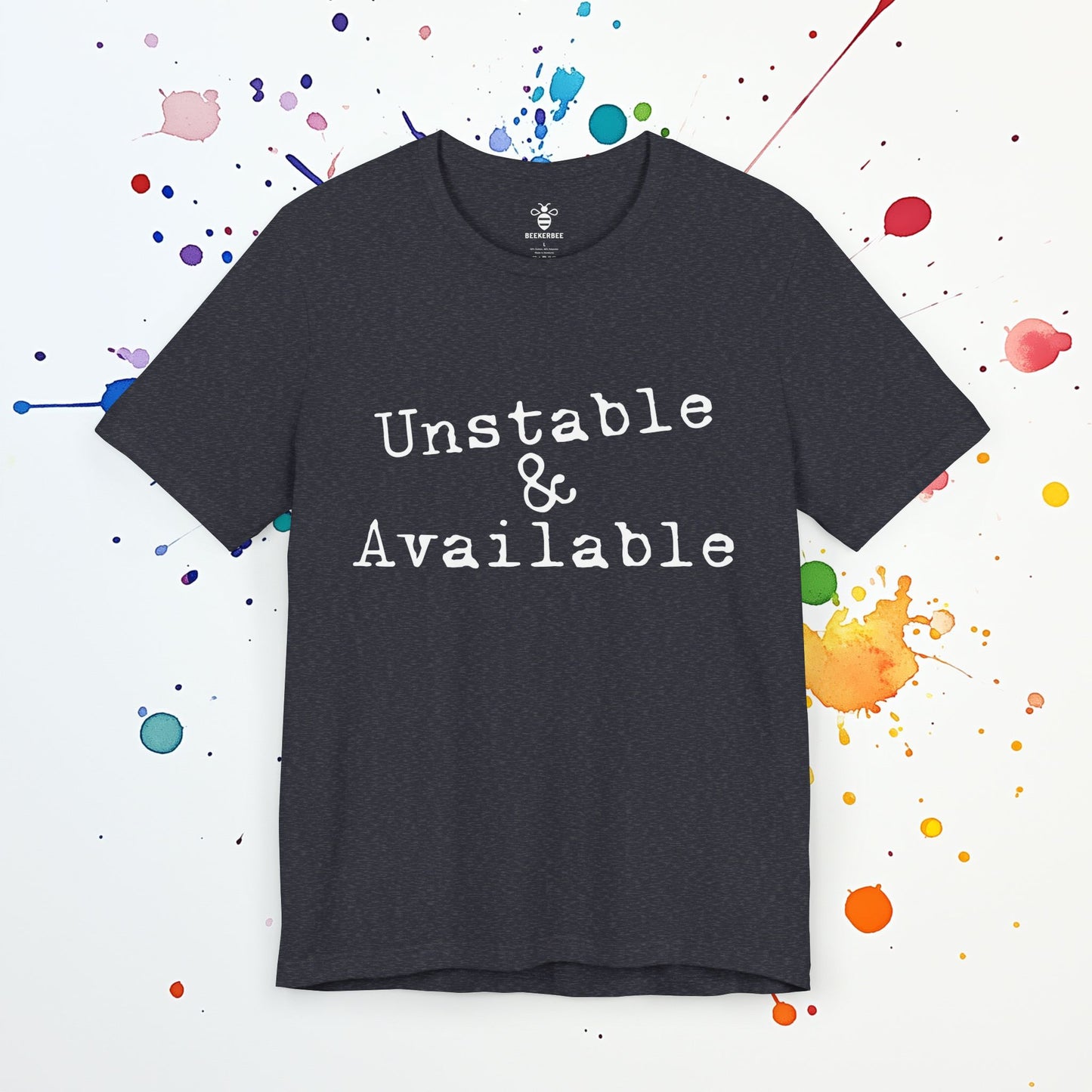 Unstable & Available T-Shirt | Funny Dating Tee | Sarcastic Mental Health Humor Shirt