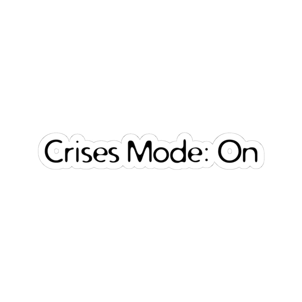 Crises Mode On Sticker | Funny Vinyl Decal | Mental Breakdown & Overthinking Humor