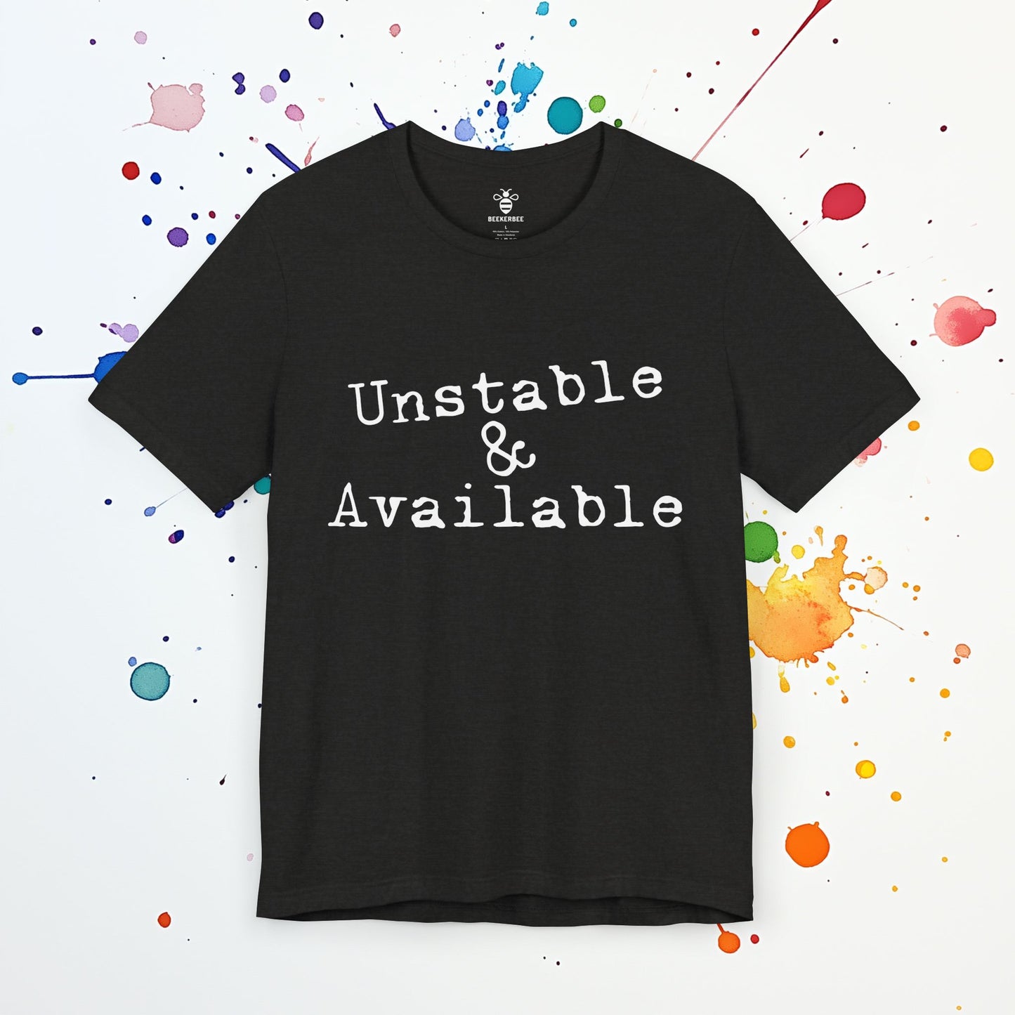 Unstable & Available T-Shirt | Funny Dating Tee | Sarcastic Mental Health Humor Shirt