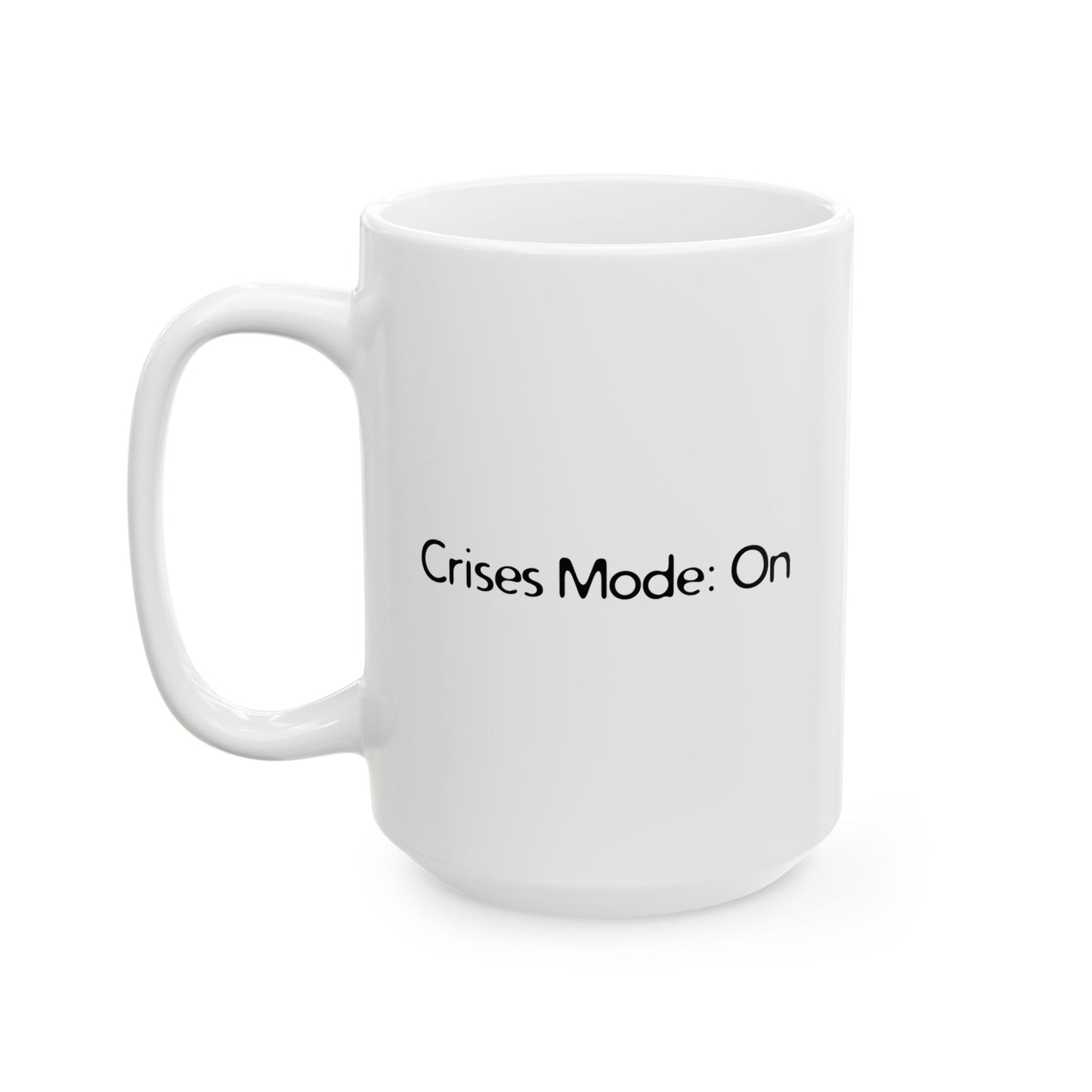 Crises Mode On Mug | Funny Coffee Cup | Overthinking & Anxiety Humor Gift