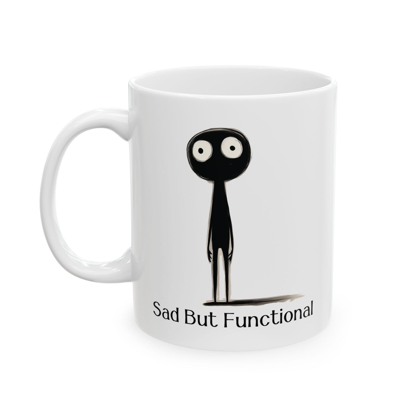 Sad But Functional Mug | Funny Coffee Cup | Dark Humor & Mental Health Gift