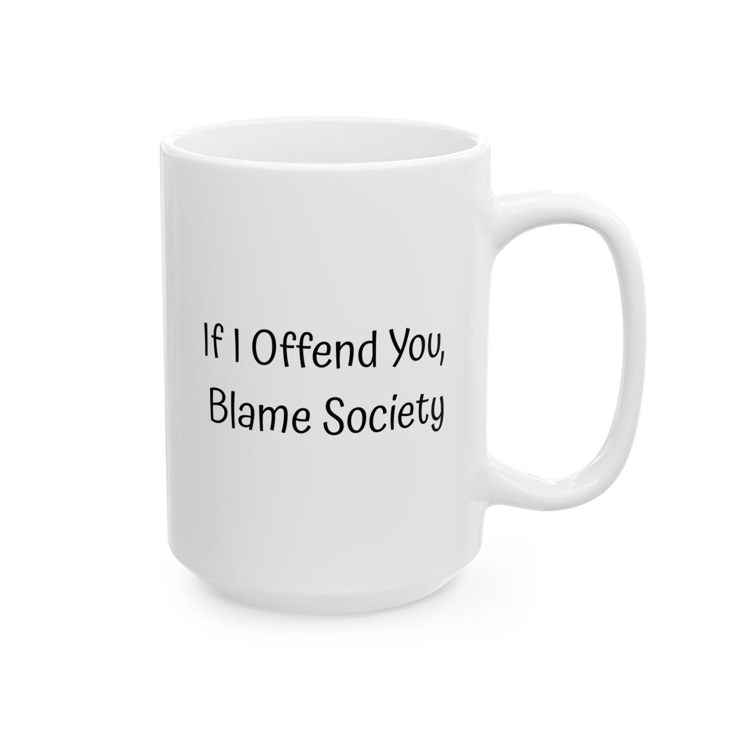 Blame Society Mug | Funny Coffee Cup | Sarcastic Humor & Social Commentary Gift