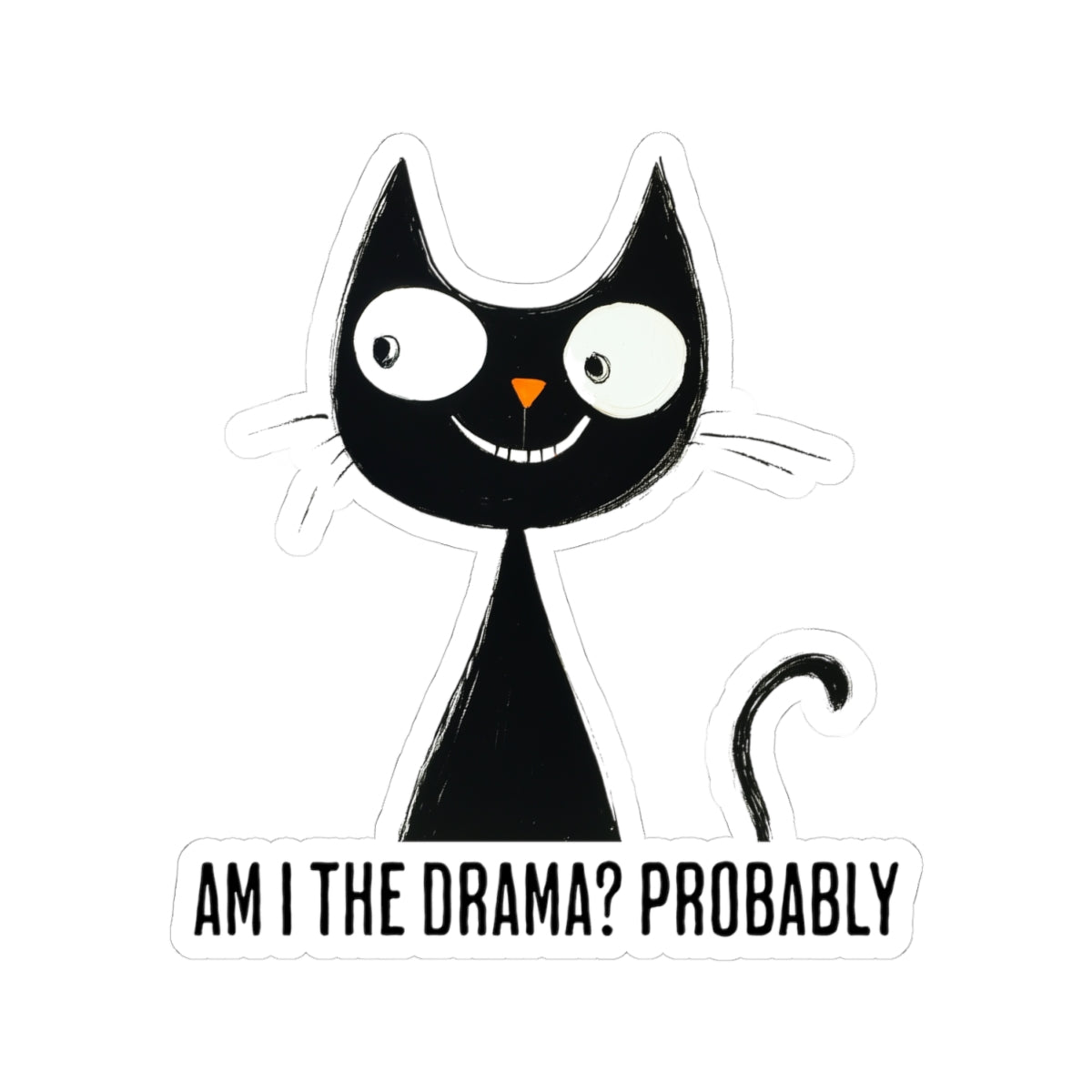 Am I the Drama? Sticker | Funny Vinyl Decal | Chaos & Self-Awareness Humor