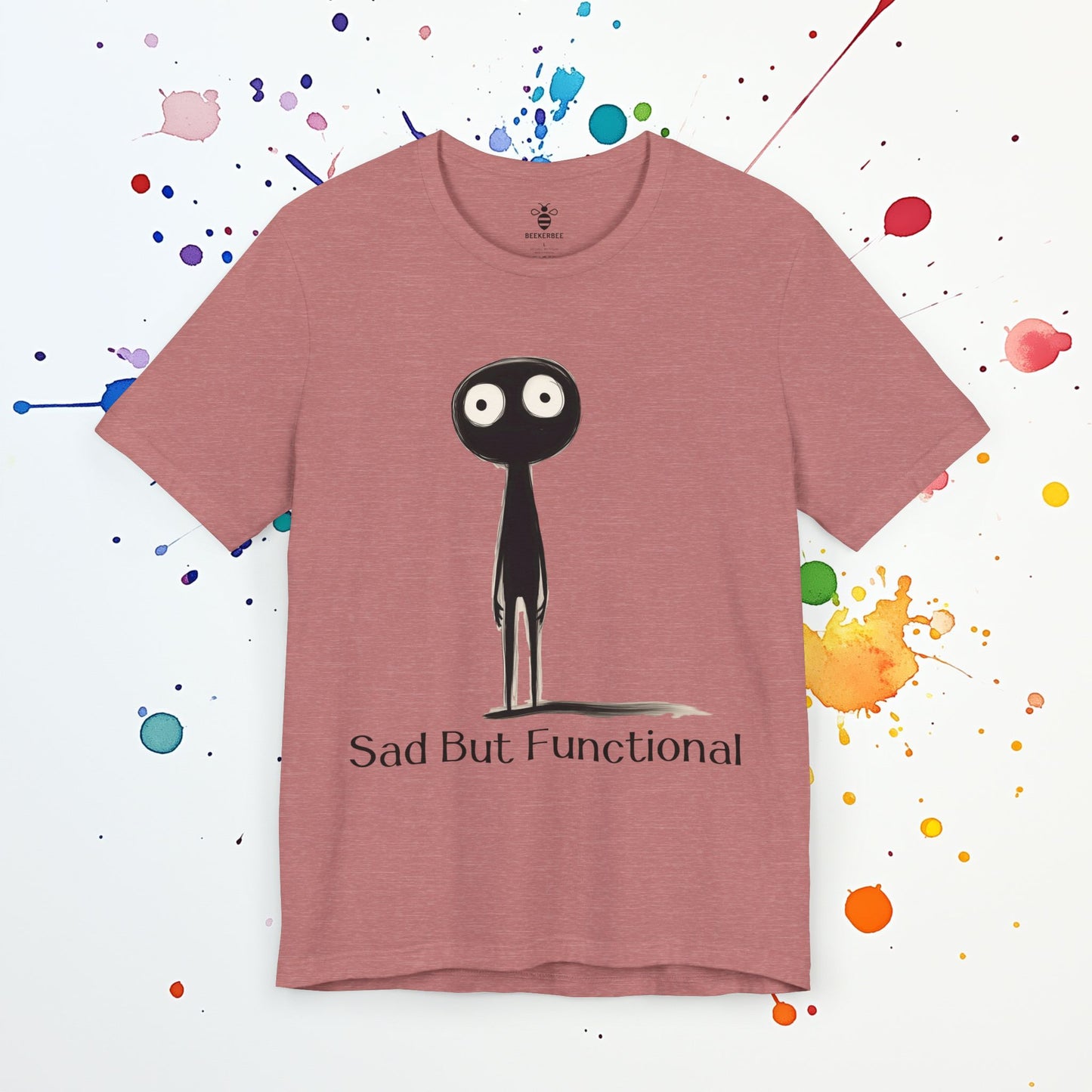 Sad But Functional T-Shirt | Funny Mental Health Tee | High-Functioning Depression Humor