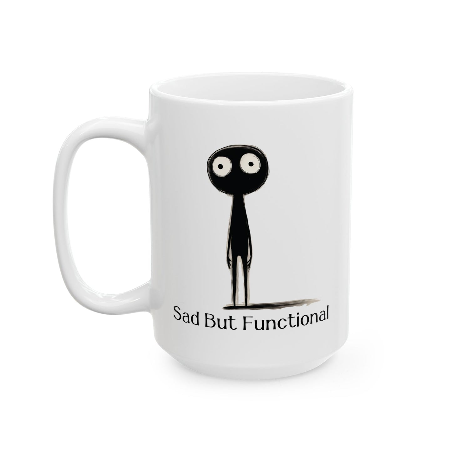 Sad But Functional Mug | Funny Coffee Cup | Dark Humor & Mental Health Gift