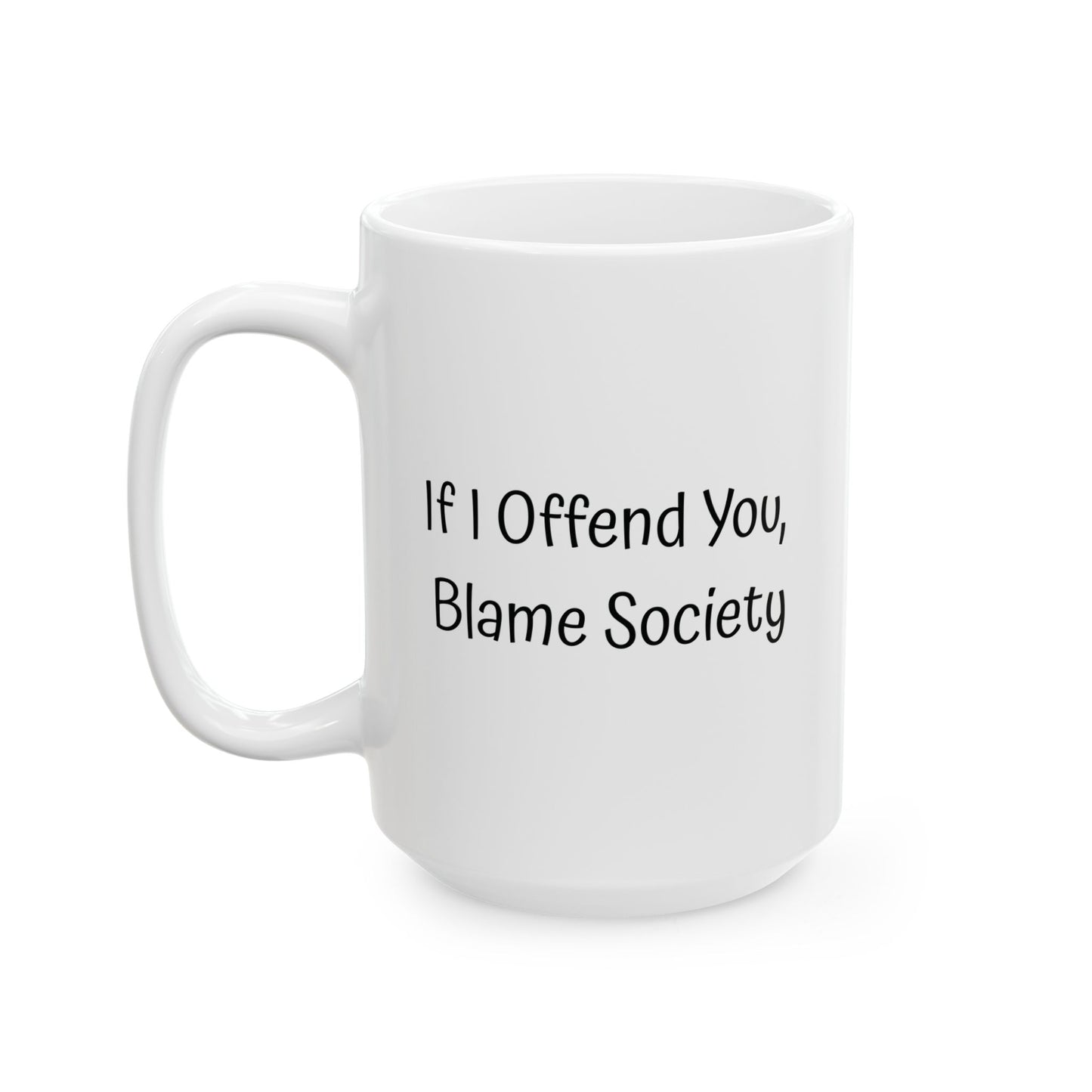 Blame Society Mug | Funny Coffee Cup | Sarcastic Humor & Social Commentary Gift