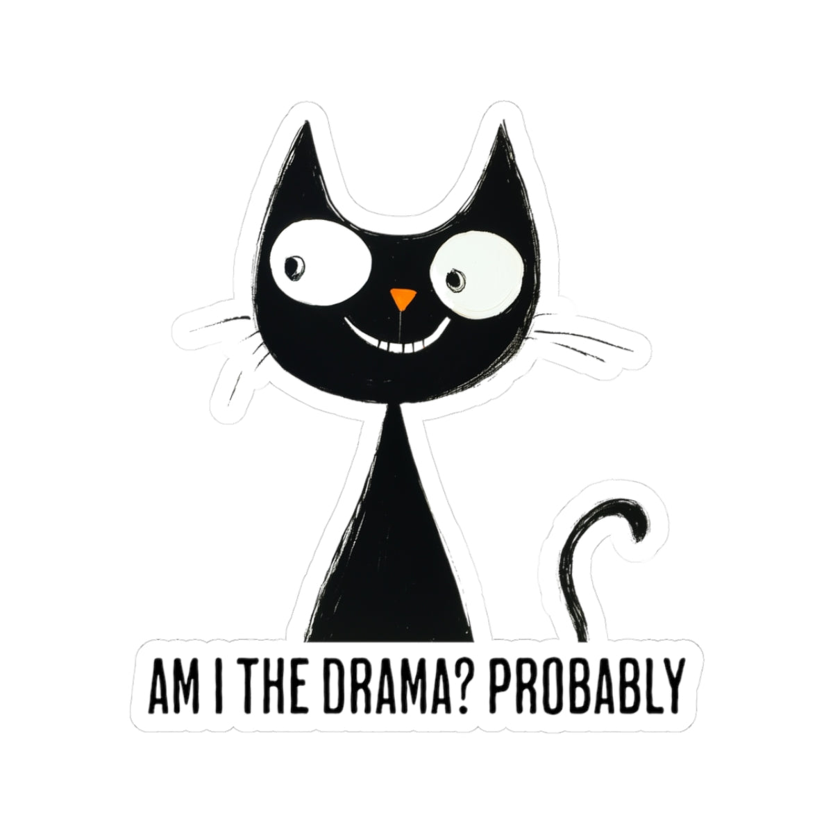 Am I the Drama? Sticker | Funny Vinyl Decal | Chaos & Self-Awareness Humor
