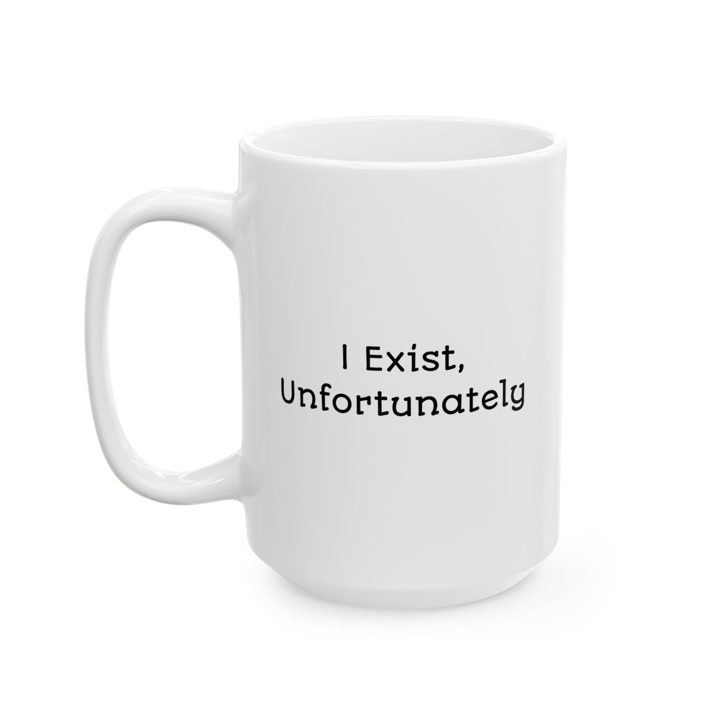 I Exist, Unfortunately Mug | Dark Humor Coffee Cup | Funny Mental Health Gift