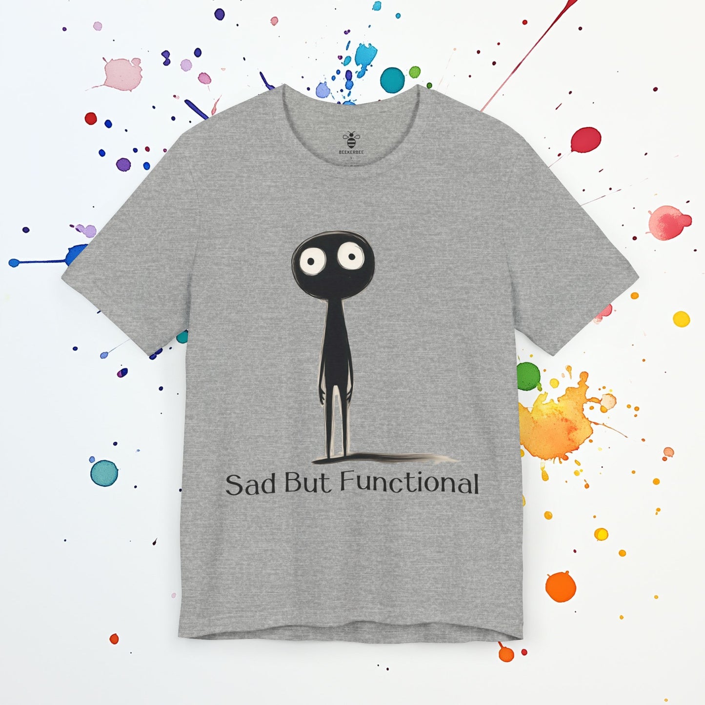 Sad But Functional T-Shirt | Funny Mental Health Tee | High-Functioning Depression Humor