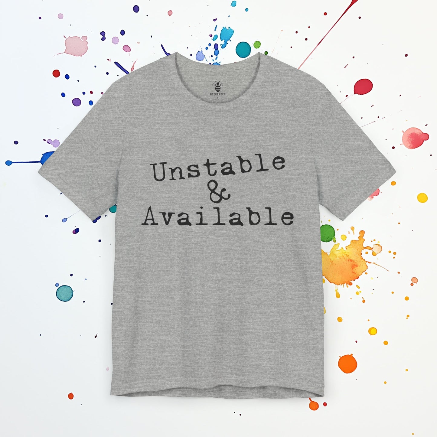 Unstable & Available T-Shirt | Funny Dating Tee | Sarcastic Mental Health Humor Shirt