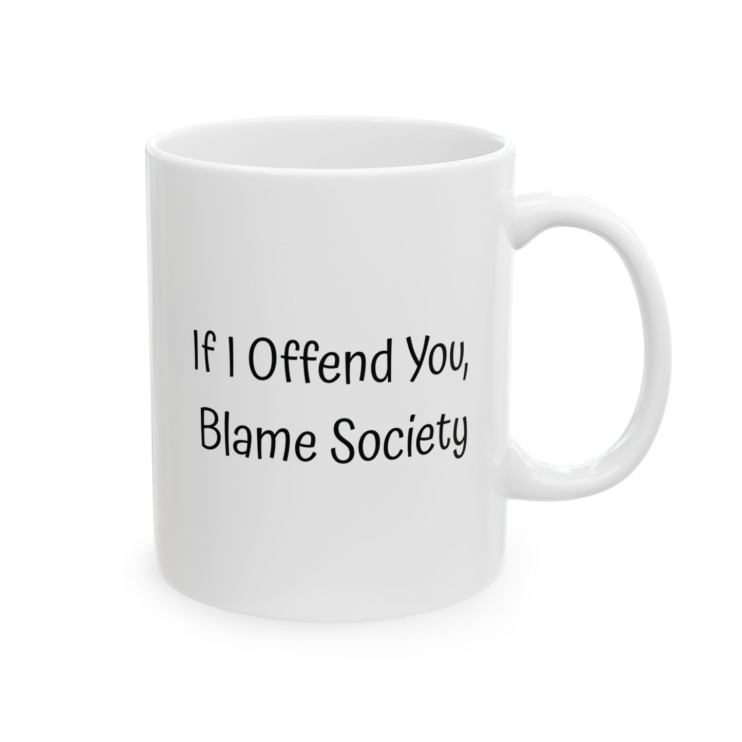 Blame Society Mug | Funny Coffee Cup | Sarcastic Humor & Social Commentary Gift