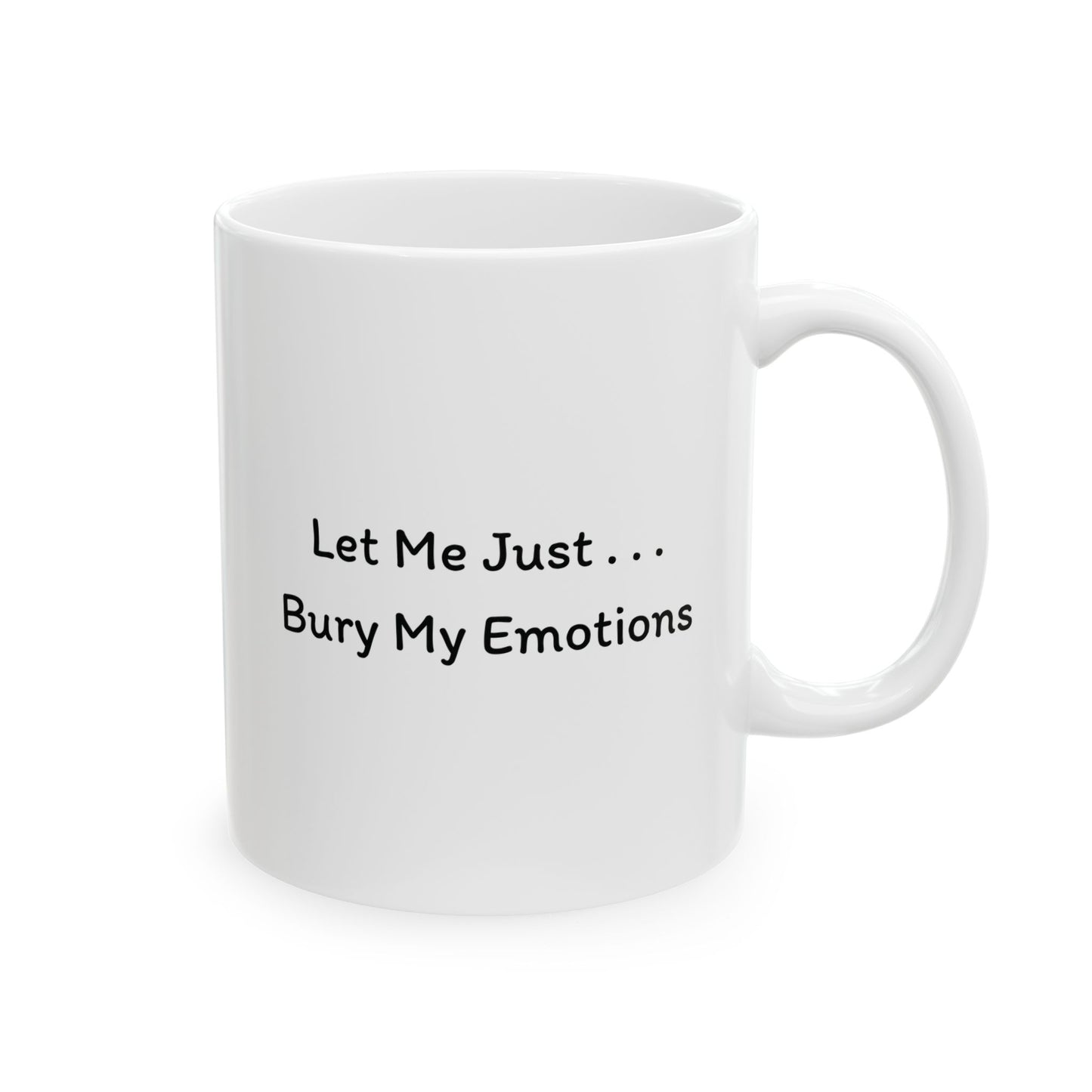 Bury My Emotions Mug | Funny Coffee Cup | Mental Health & Sarcastic Humor Gift