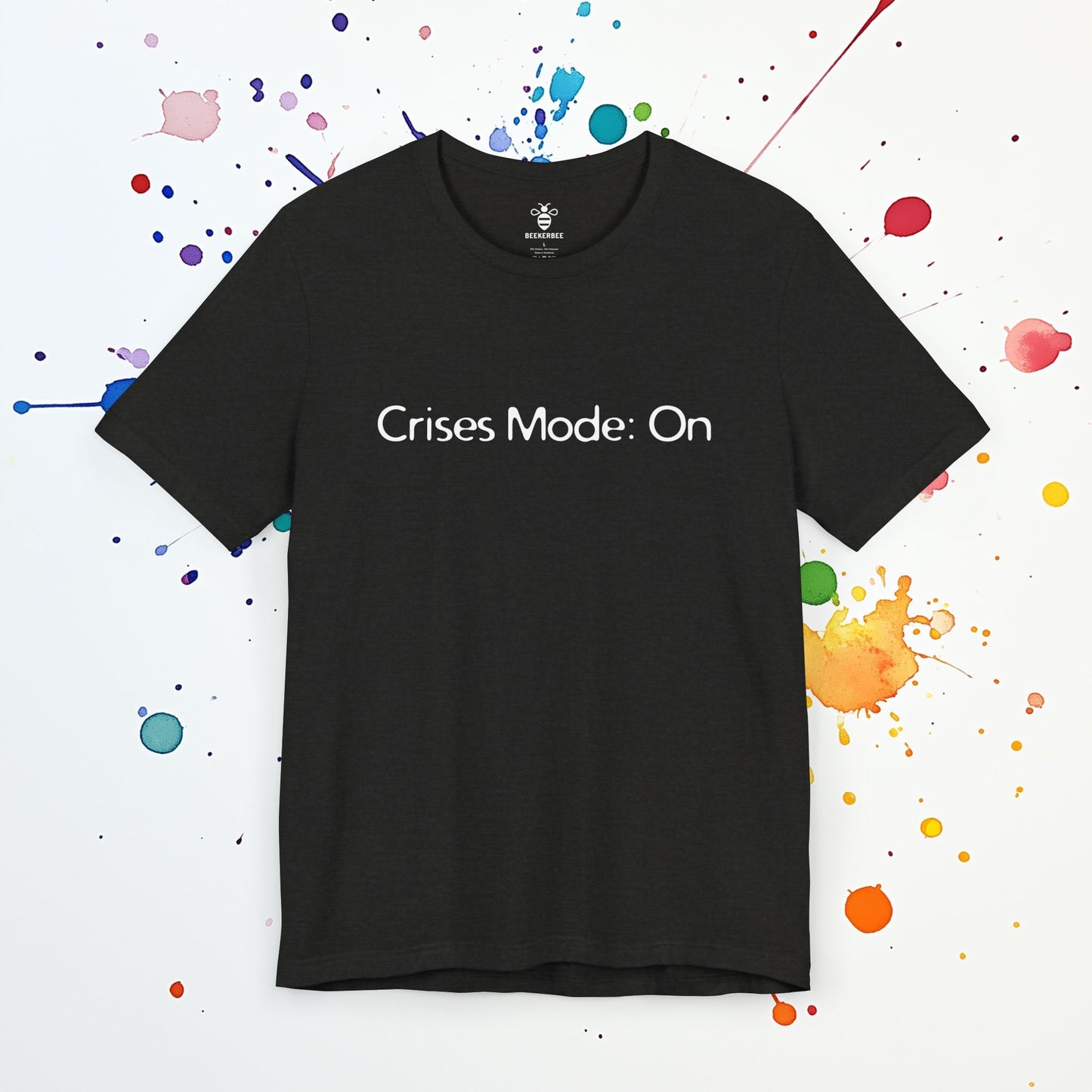 Crises Mode On T-Shirt | Funny Anxiety Tee | Overthinking & Existential Crisis Humor