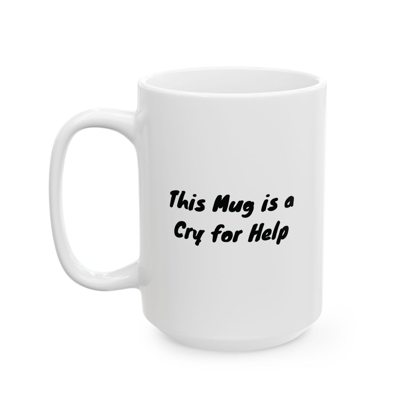 Cry for Help Mug | Funny Coffee Cup | Mental Health & Sarcastic Humor Gift