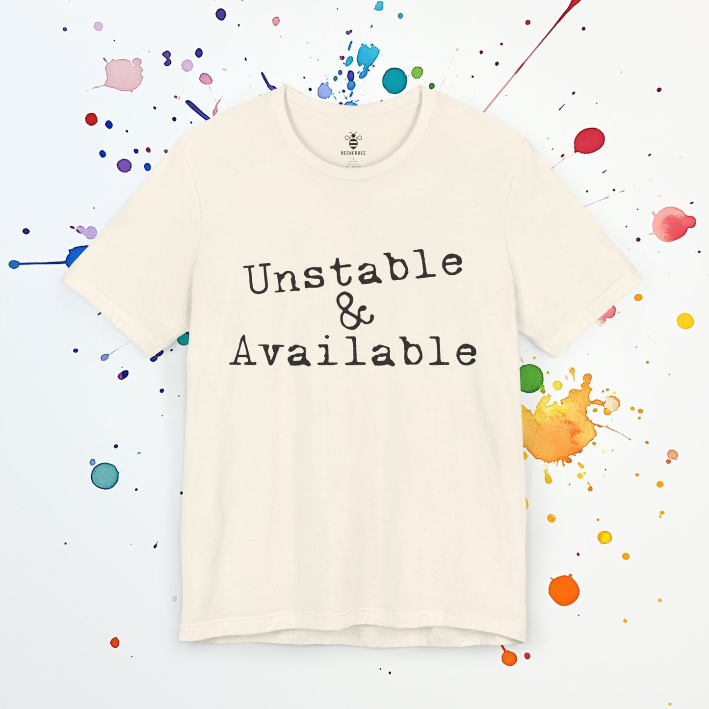 Unstable & Available T-Shirt | Funny Dating Tee | Sarcastic Mental Health Humor Shirt