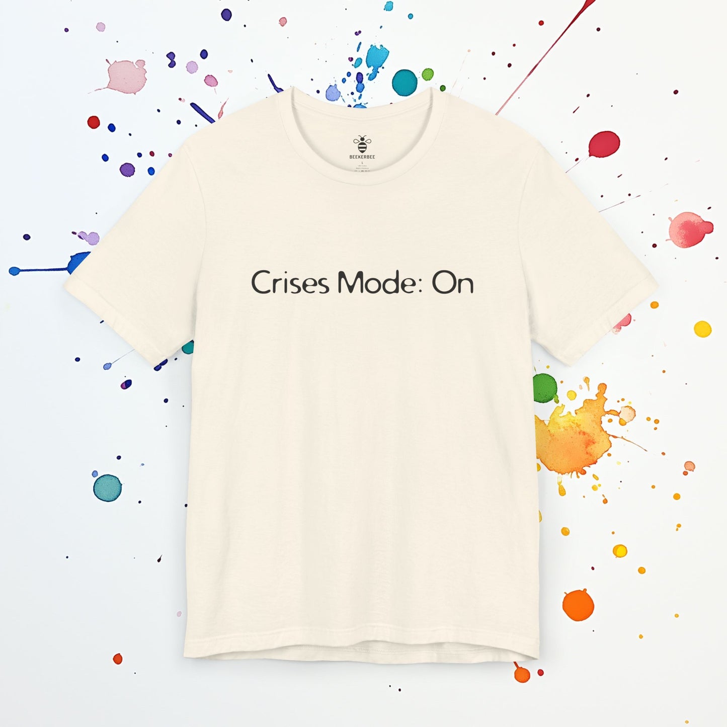 Crises Mode On T-Shirt | Funny Anxiety Tee | Overthinking & Existential Crisis Humor