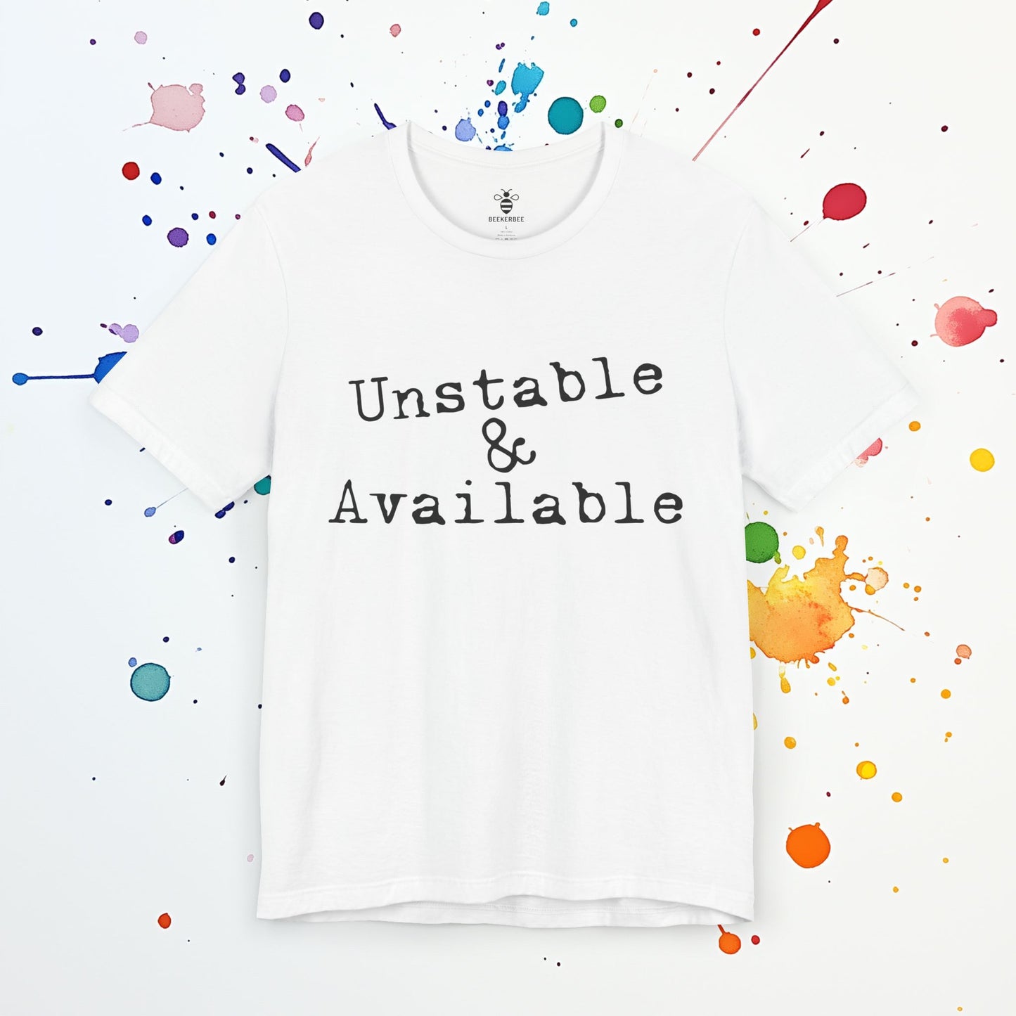 Unstable & Available T-Shirt | Funny Dating Tee | Sarcastic Mental Health Humor Shirt