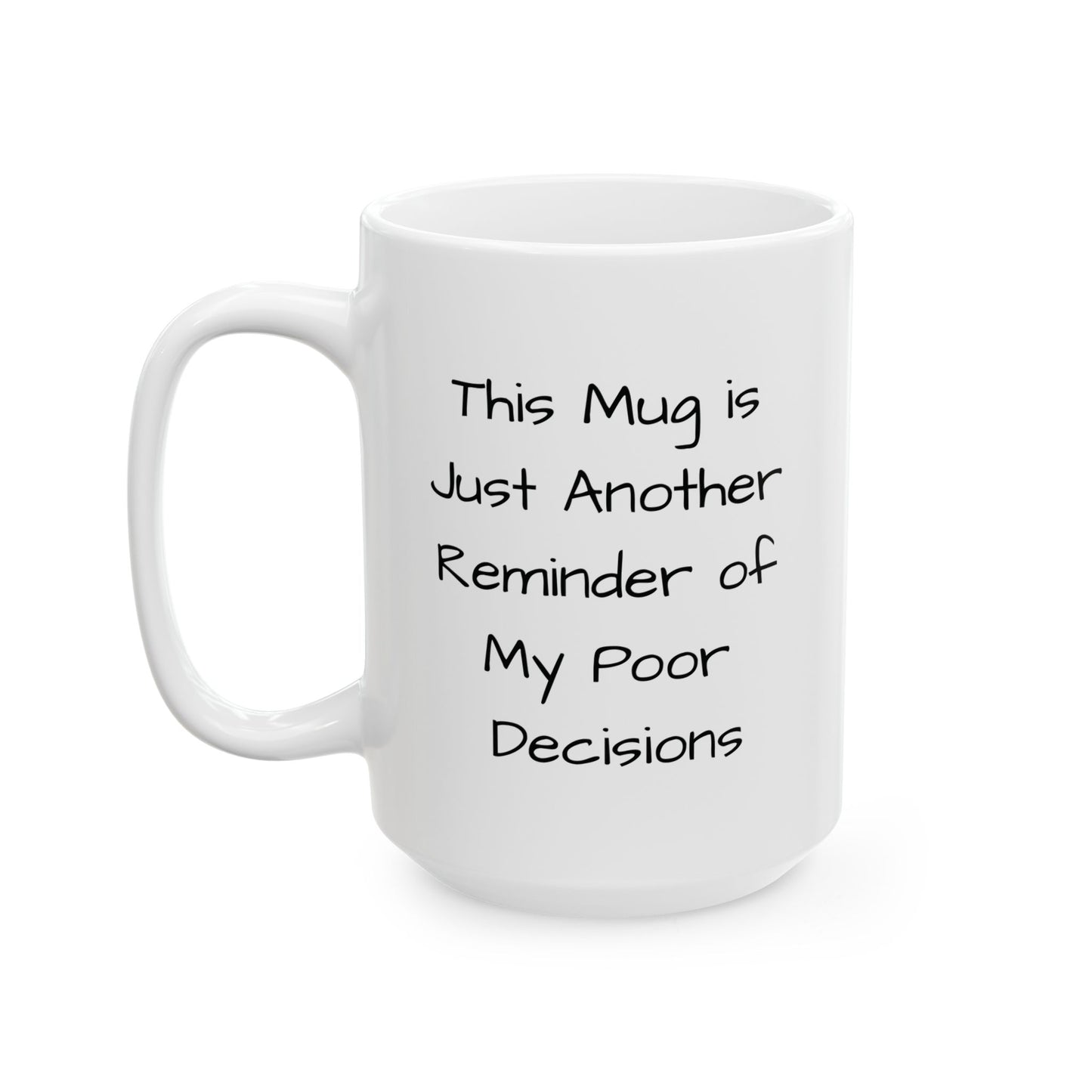 Poor Decisions Mug | Funny Coffee Cup | Sarcastic Regret & Caffeine Humor Gift