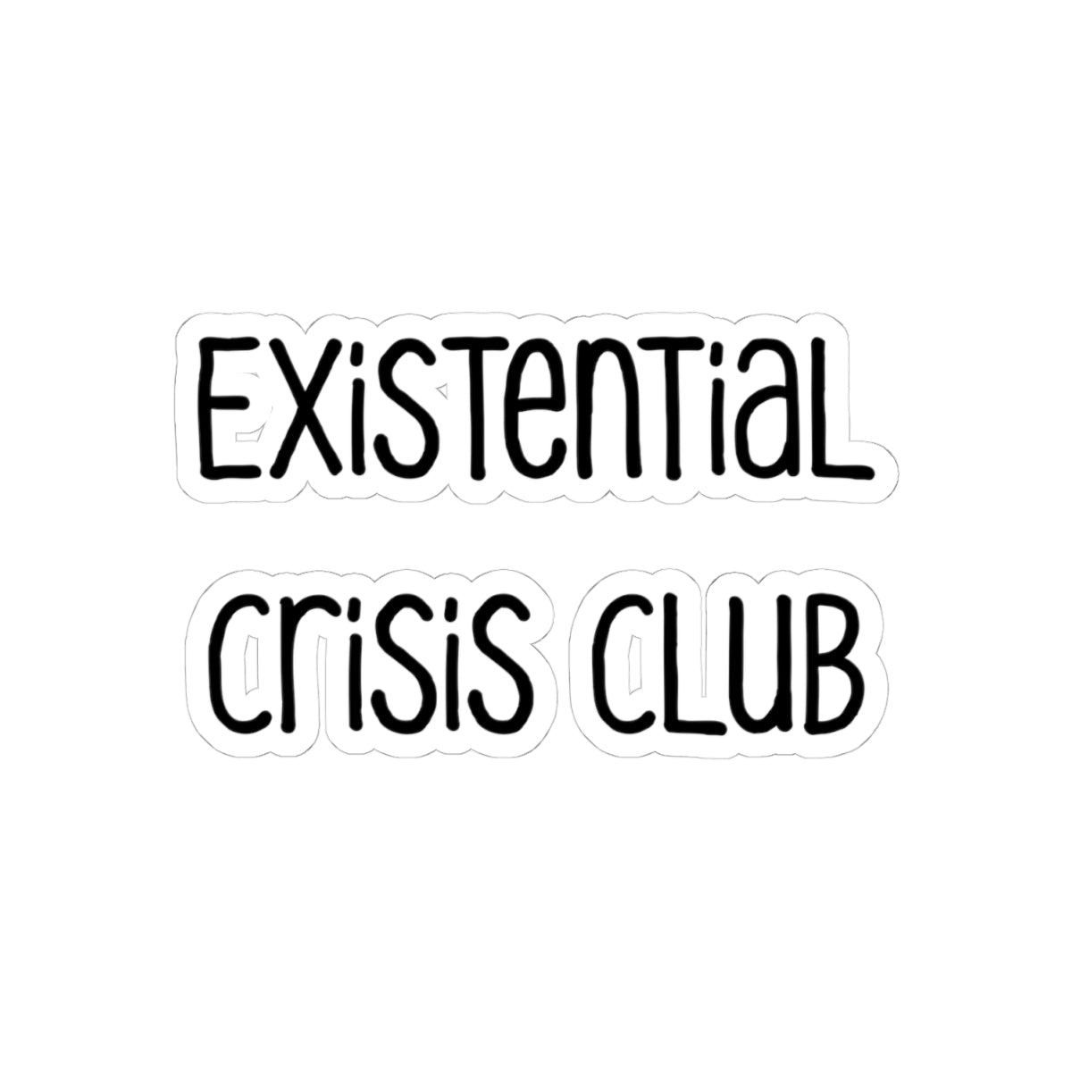 Existential Crisis Club Sticker | Funny Vinyl Decal | Philosophy & Anxiety Humor