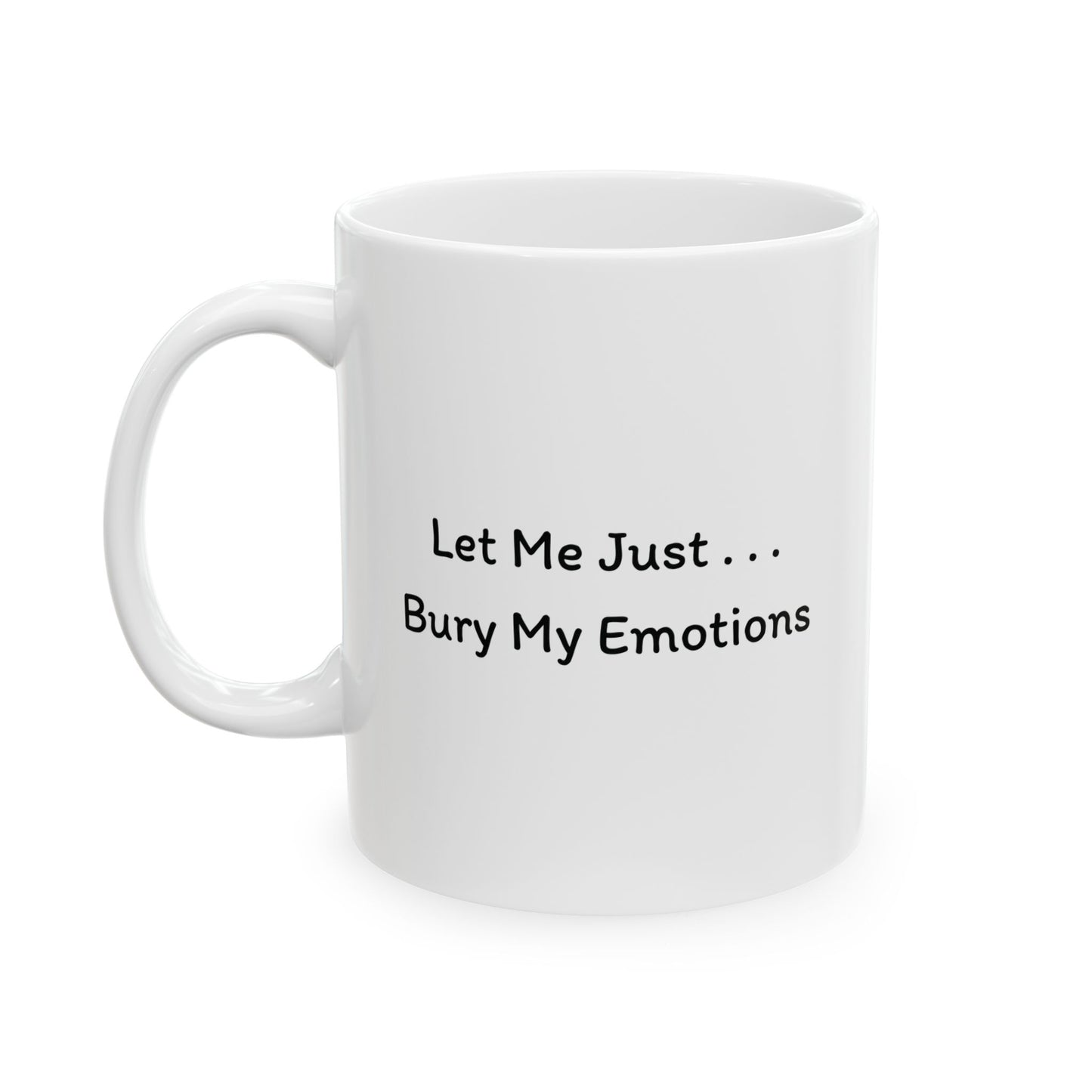 Bury My Emotions Mug | Funny Coffee Cup | Mental Health & Sarcastic Humor Gift