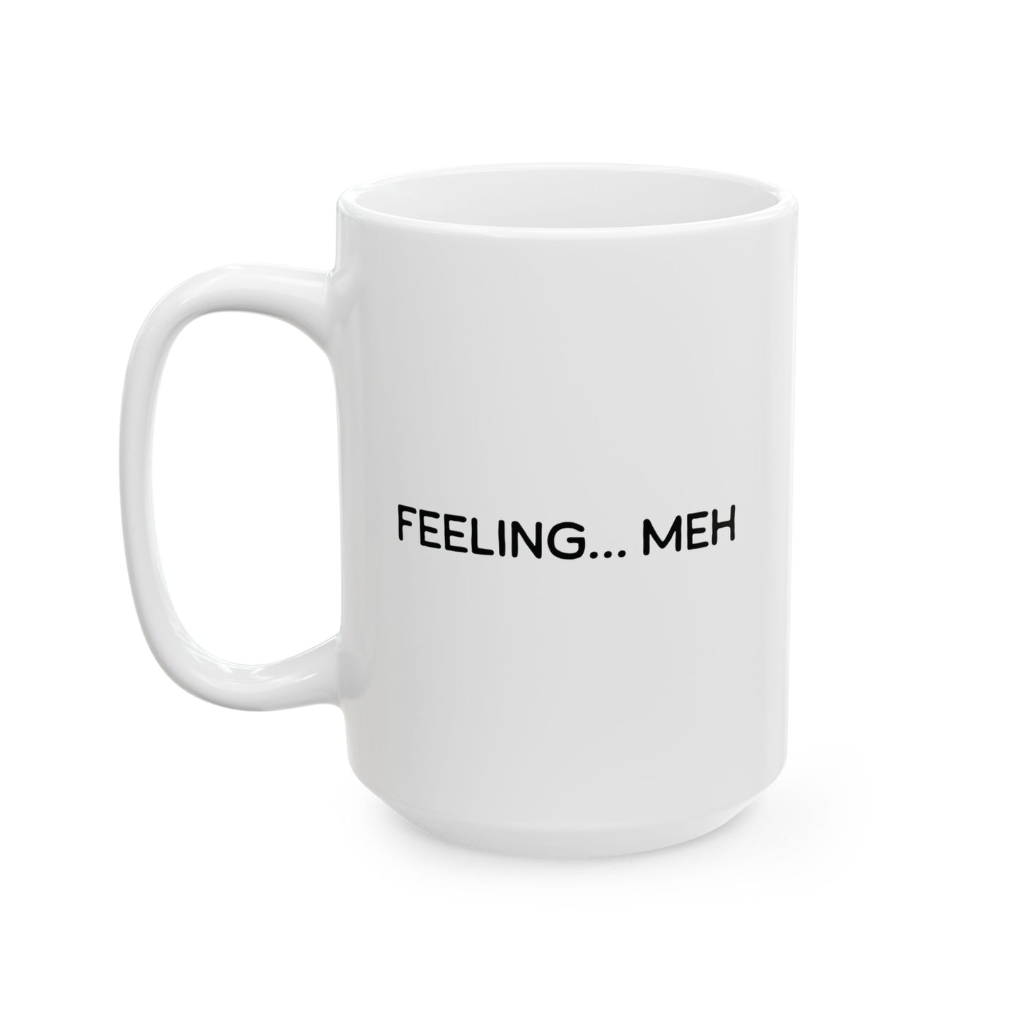 Feeling… Meh Mug | Funny Coffee Cup | Burnout & Mental Exhaustion Gift