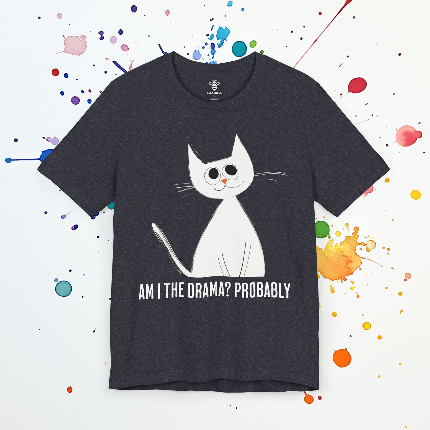 Am I the Drama? T-Shirt | Funny Sarcastic Tee | Chaotic Energy & Self-Awareness Humor
