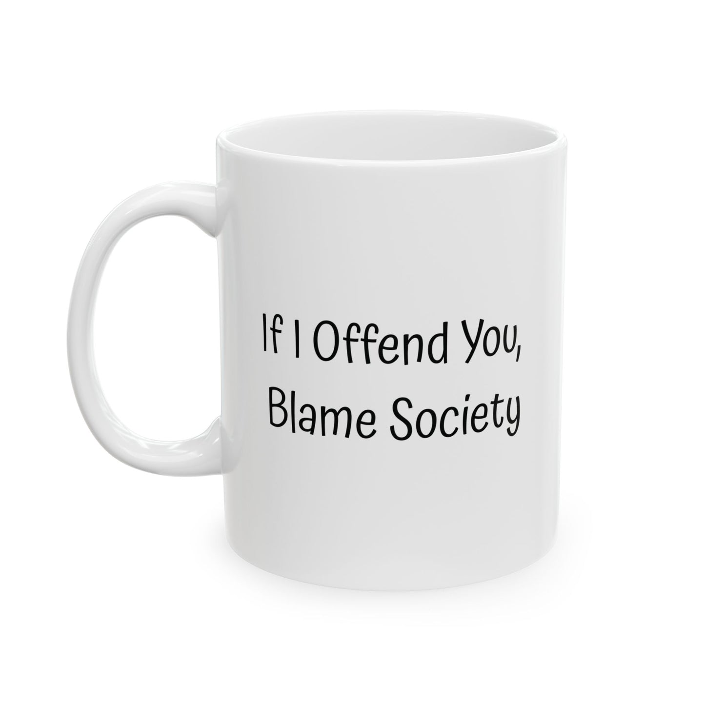 Blame Society Mug | Funny Coffee Cup | Sarcastic Humor & Social Commentary Gift