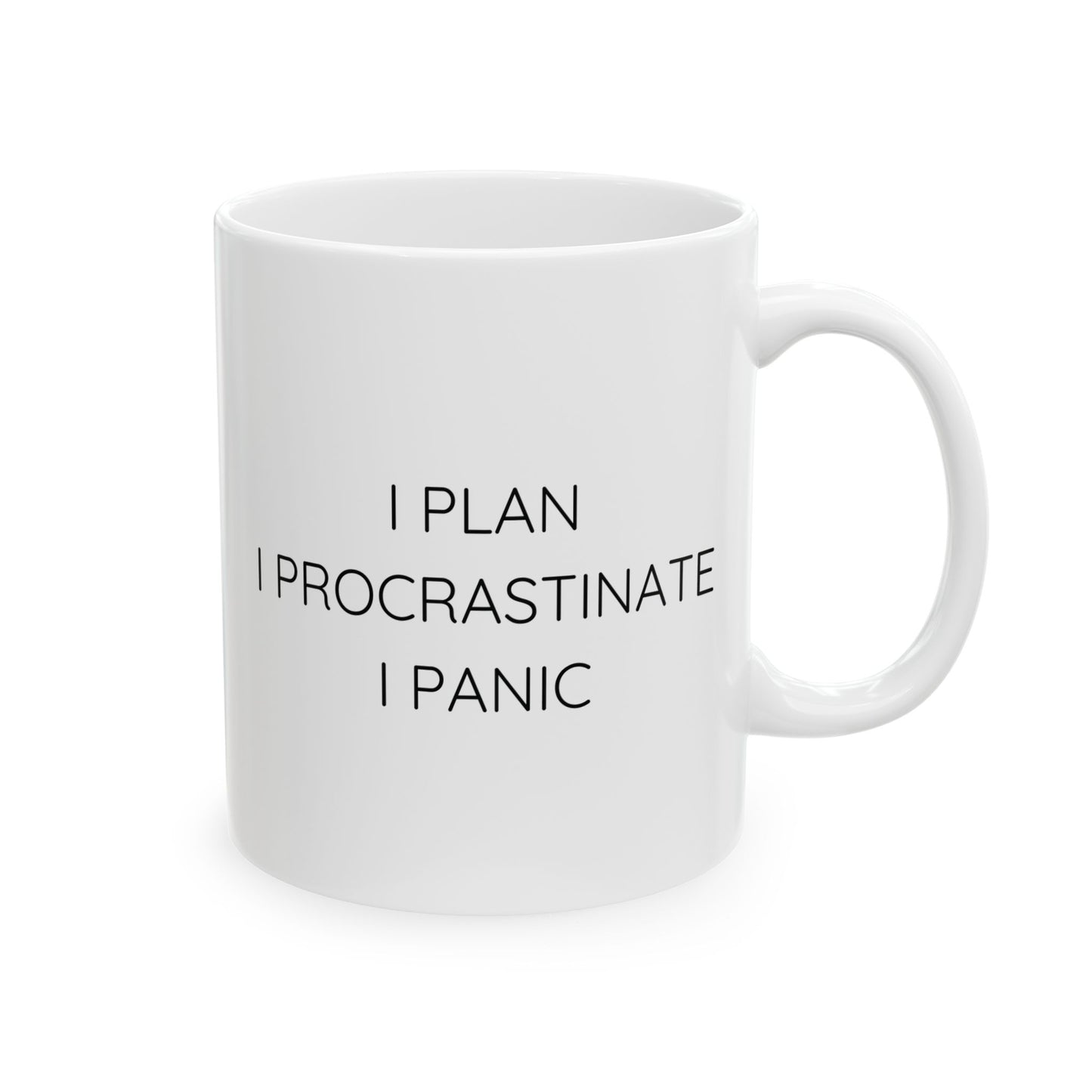 I Plan I Procrastinate I Panic Ceramic Mug (11oz 15oz)