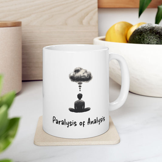 Paralysis of Analysis Mug | Funny Coffee Cup | Mental Health & Sarcastic Humor Gift
