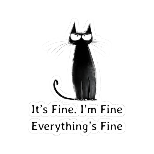 It’s Fine I’m Fine Everything’s Fine Sticker | Funny Cat Vinyl Decal | Sarcastic Humor