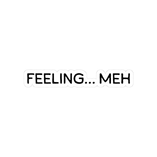 Feeling… Meh Sticker | Funny Vinyl Decal | Low Energy & Burnout Humor