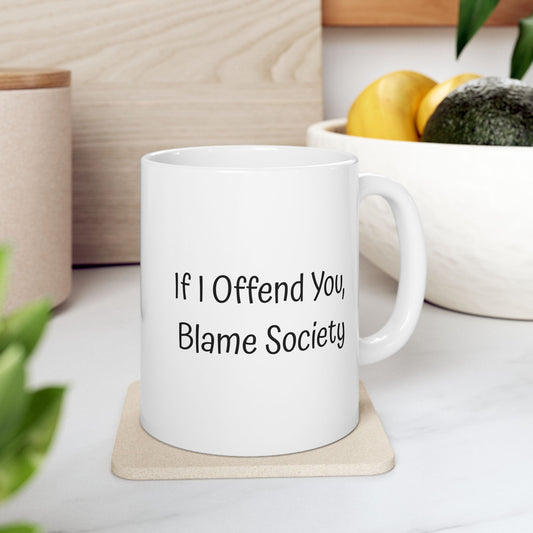 Blame Society Mug | Funny Coffee Cup | Sarcastic Humor & Social Commentary Gift