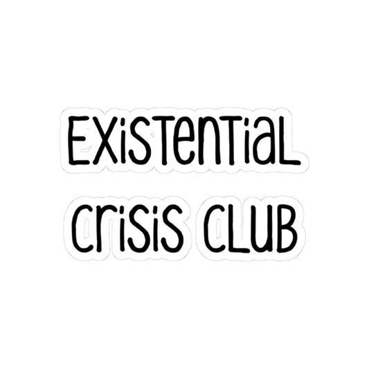Existential Crisis Club Sticker | Funny Vinyl Decal | Philosophy & Anxiety Humor
