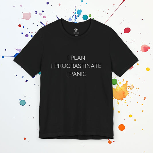 I Plan I Procrastinate I Panic (Unisex)
