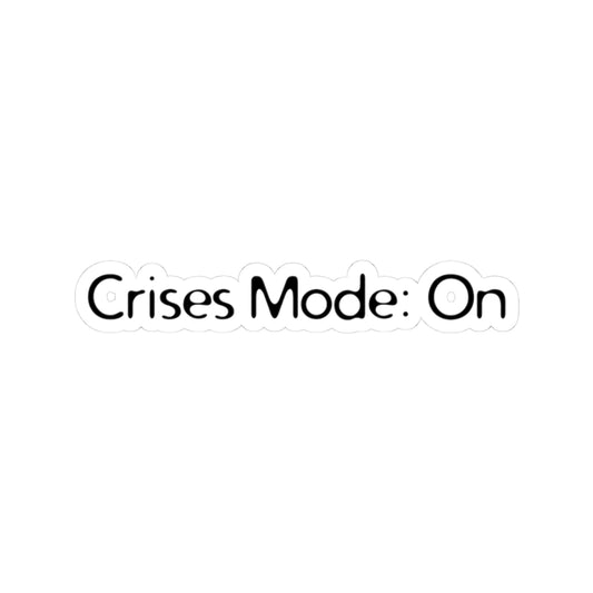 Crises Mode On Sticker | Funny Vinyl Decal | Mental Breakdown & Overthinking Humor