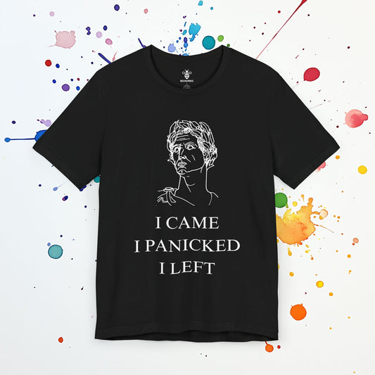 I Came I Panicked I Left (Unisex)