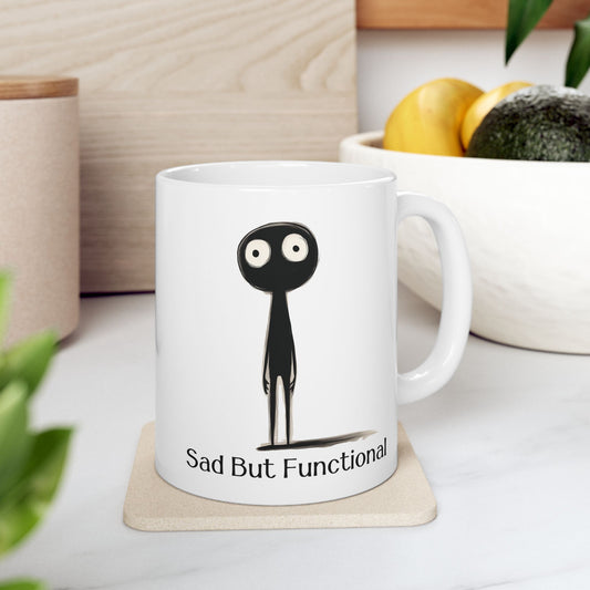 Sad But Functional Mug | Funny Coffee Cup | Dark Humor & Mental Health Gift