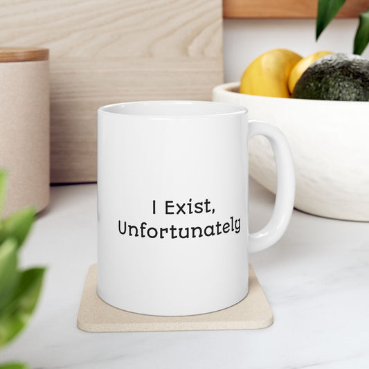 I Exist, Unfortunately Mug | Dark Humor Coffee Cup | Funny Mental Health Gift