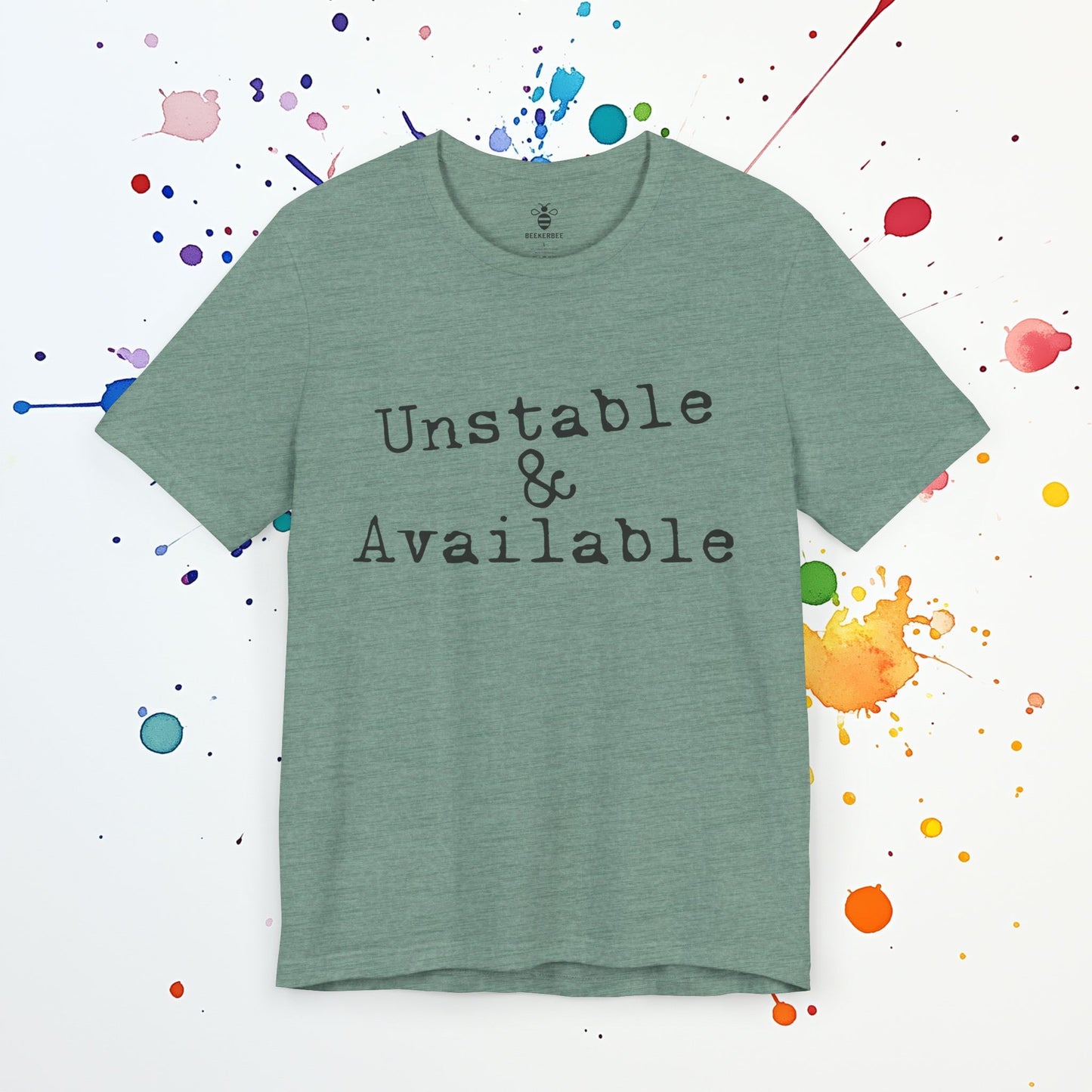 Unstable & Available T-Shirt | Funny Dating Tee | Sarcastic Mental Health Humor Shirt