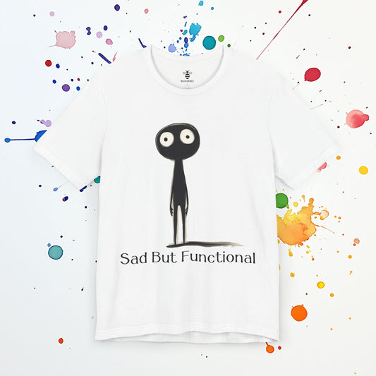 Sad But Functional T-Shirt | Funny Mental Health Tee | High-Functioning Depression Humor