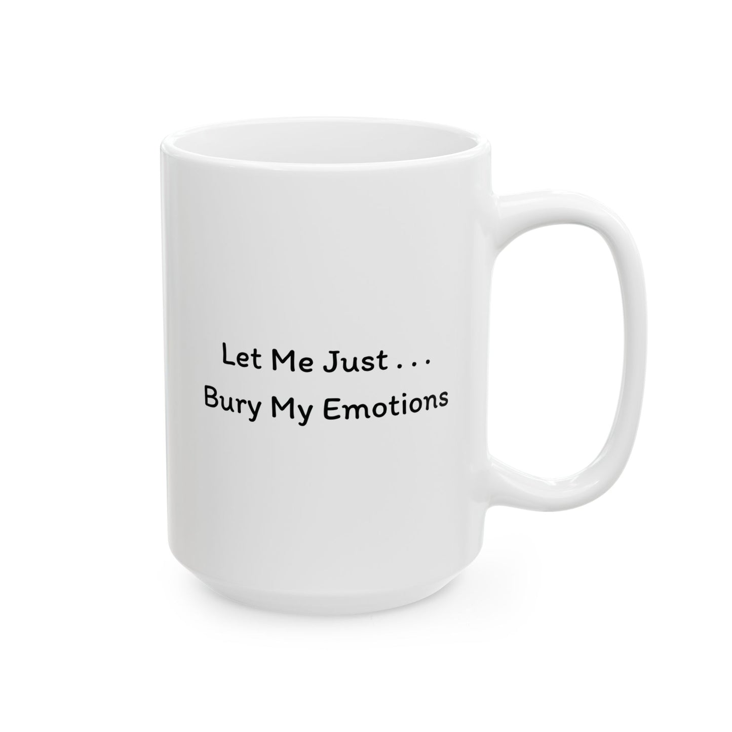 Bury My Emotions Mug | Funny Coffee Cup | Mental Health & Sarcastic Humor Gift