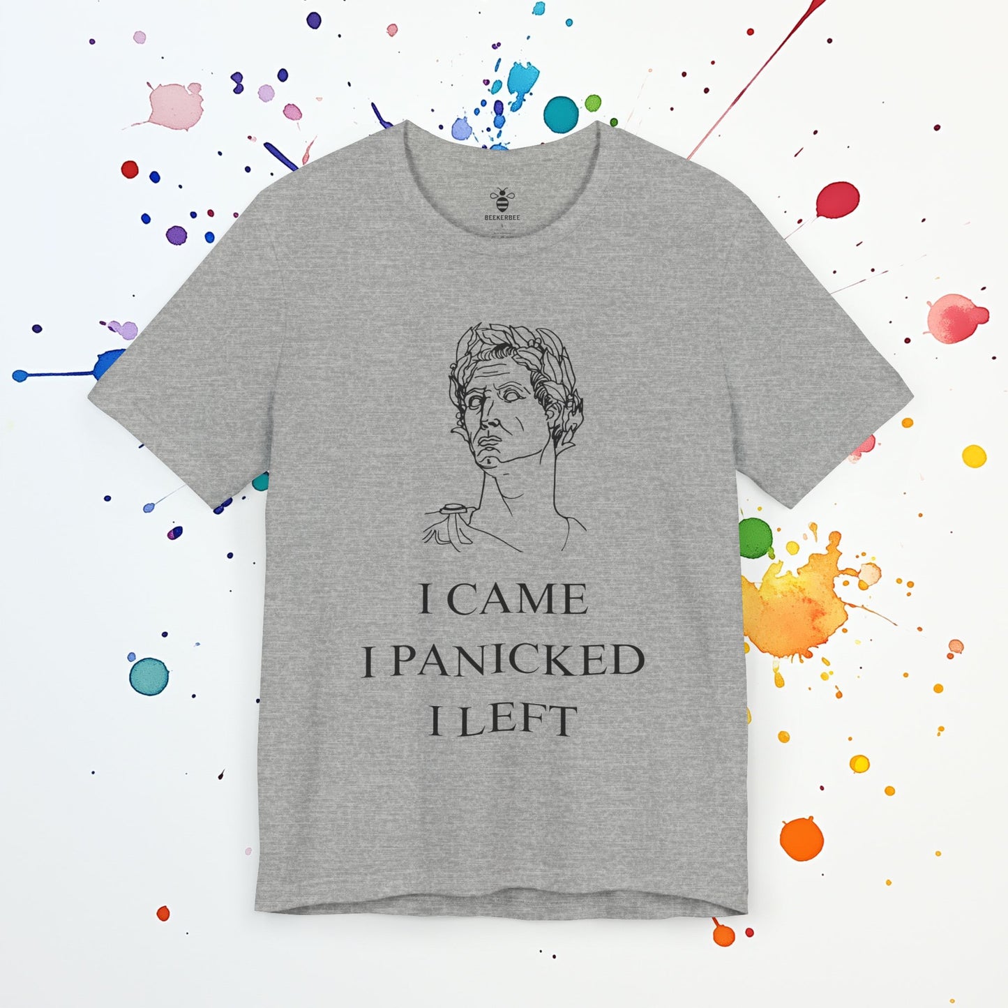 I Came I Panicked I Left (Unisex)