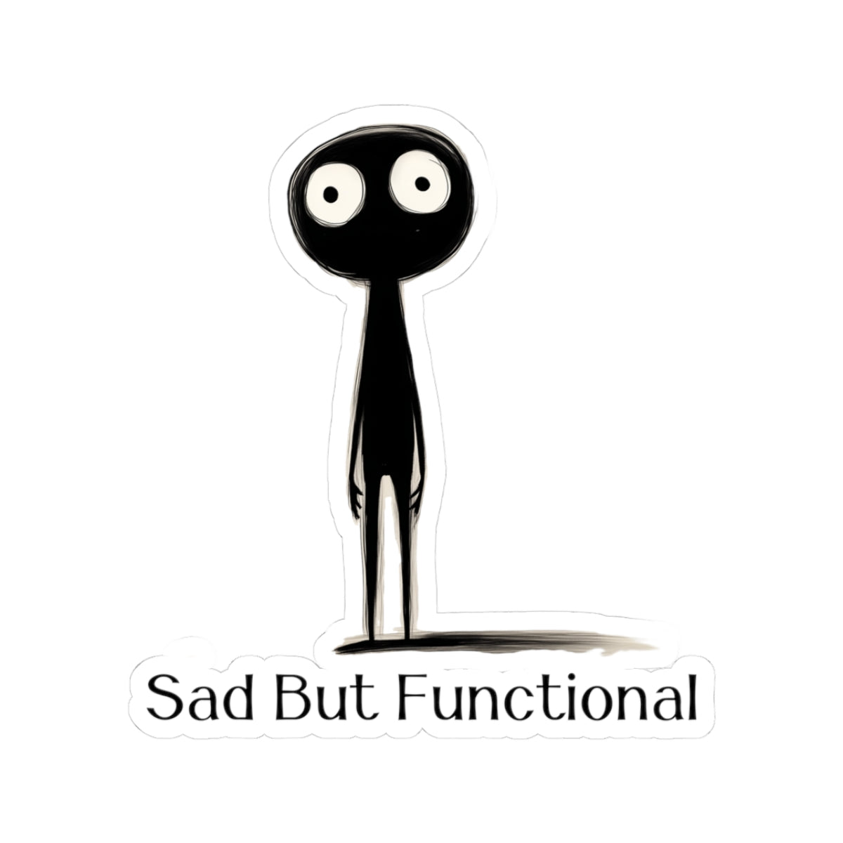 Sad But Functional Sticker | Funny Vinyl Decal | Mental Health & Overthinking Humor