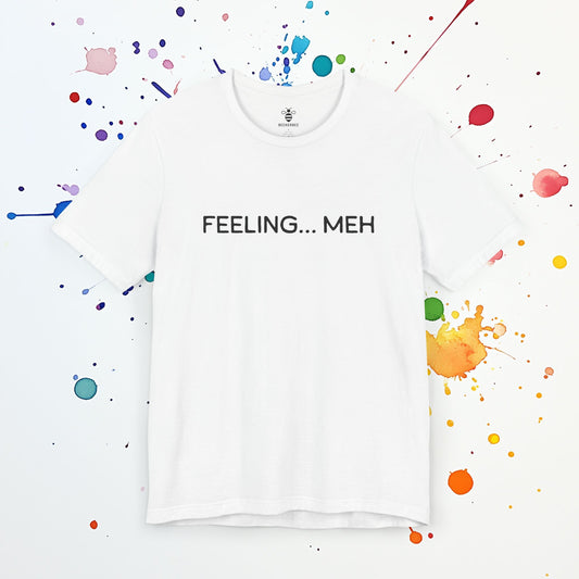 Feeling… Meh T-Shirt | Funny Sarcastic Tee | Mental Exhaustion & Burnout Humor